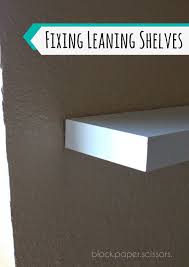 Block Paper Scissors How To Fix Leaning Shelves Leaning Shelf Ikea Floating Shelves Floating Shelf Decor