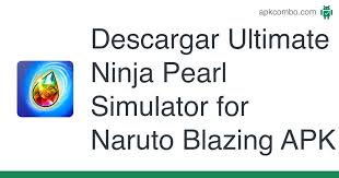 Ultimate ninja blazing (mod infinite chakra) features: Descarga Ultimate Ninja Pearl Simulator For Naruto Blazing Apk Para Android Gratis