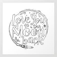 Since it is nearly valentine's day, i thought i would share one of my ideas i am playing around with and offer it as a free printable! Love You To The Moon Back Coloring Page Art Print By Timoberg Society6