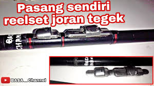 Membuat joran sendiri dari bahan fiber dengan peralatan seadanya. Pasang Reelset Reel Seat Tempat Reel Pada Joran Pancing Tegek Youtube