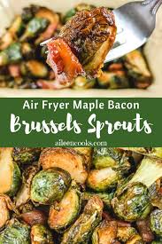 Maple Bacon Air Fryer Brussels Sprouts Recipe In 2020 Brussel Sprouts Recipes Easy Brussels Sprouts Recipe Maple Bacon Brussel Sprouts