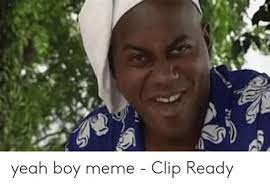 Yeah Boy Meme 35 Images Yeah Boy My Yeah Boy My Yeah Boy Yeah Boy