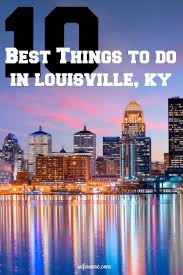 10 Best Things To Do In Louisville Ky Road Trip Fun Best Places To Travel Louisville