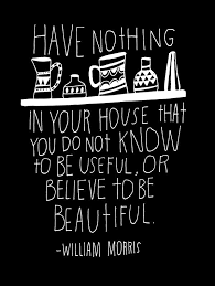 Great Quote On Making Your Home Your Special Place William Morris Quote Words William Morris