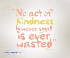 Inspiring Kindness Quotes Kindness Quotes Inspirational Quotes Quotes To Live By
