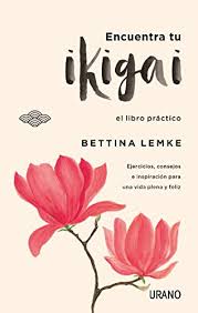 Amazon Com Encuentra Tu Ikigai El Libro Practico Crecimiento Personal Spanish Edition Ebook Lemke Bettina Romero Reche Isabel Kindle Store