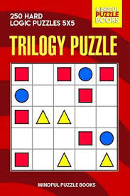 Logic puzzles may fall under the category of math, but they are true works of art. Trilogy Puzzle 250 Hard Logic Puzzles 5x5 By Mindful Puzzle Books