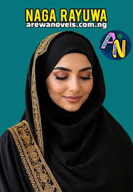 NAGA RAYUWA BOOK COMPLETE Writing by Nazzefa Nashe .txt Free complete hausa  novel SUFI.COM.NG