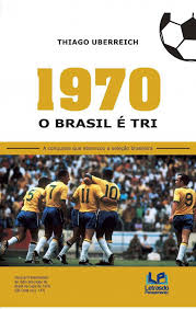 Uma seleção de 30 golaços feitos pela seleção brasileira ao longo de sua história. 1970 O Brasil E Tri A Conquista Que Eternizou A Selecao Brasileira Letras Do Pensamento Livros De Futebol Magazine Luiza