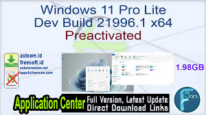Windows 11 is the microsoft operating system we need! Windows 11 Pro Lite Dev Build 21996 1 X64 Preactivated Zcteam Id