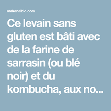 Levain Sans Gluten Sarrasin Kombucha Kombucha Sarrasin Et Sans Gluten