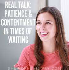 Real Life: Patience and Contentment in Times of Waiting