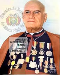 MONSEÑOR WALTER ROSALES CLAROS (1915-2009) "EL TATA ROSALES"