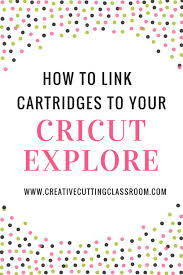 I found this great tutorial from the cricut craft room blog about linking cartridges. How To Link Cricut Cartridges To Your Cricut Explore Or Cricut Maker Cricut Explore Cricut Cricut Craft Room