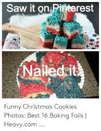 Check out our meme cookie selection for the very best in unique or custom, handmade pieces from our shops. Saw It On Pinterest Nailed It Funny Christmas Cookies Photos Best 16 Baking Fails Heavycom Christmas Meme On Me Me