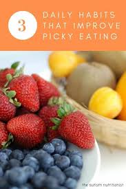 3 Daily Habits To Improve Extreme Picky Eating Jenny Friedman Nutrition In 2020 Picky Eating Eat Mindful Eating
