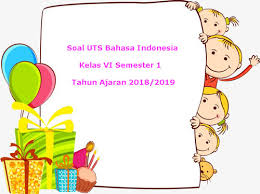 Soal Uts Bahasa Indonesia Kelas 6 Semester 1 Terbaru Tahun 2018 Juragan Les