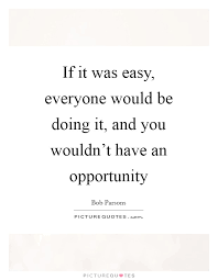 If It Was Easy Everyone Would Be Doing It And You Wouldn T Picture Quotes