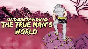 True mans world