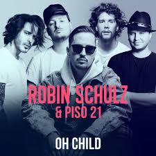 Robin Schulz Piso 21 Oh Child Lyrics Genius Lyrics