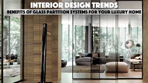 Maybe you would like to learn more about one of these? Interior Design Trends Benefits Of Glass Partition Systems For Your Luxury Home The Pinnacle List