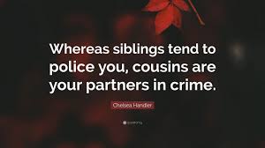 01.08.2019 · chelsea handler siblings: Chelsea Handler Quote Whereas Siblings Tend To Police You Cousins Are Your Partners In Crime 2 Wallpapers Quotefancy