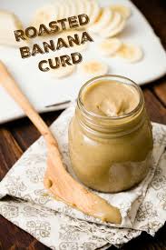 Roasted Banana Curd Easy Banana Curd Recipe Recipe Roasted Banana Curd Recipe Sweet Sauce