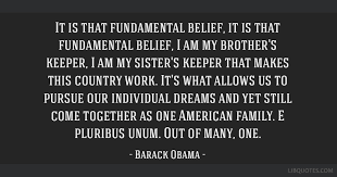 It Is That Fundamental Belief It Is That Fundamental Belief I Am My Brother S Keeper I