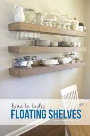 How To Build Simple Floating Shelves For Any Room In The House Dining Room Shelves Floating Shelves Kitchen Floating Shelves