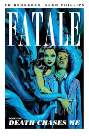 Causing or capable of causing death. Fatale Vol 1 Death Chases Me By Ed Brubaker