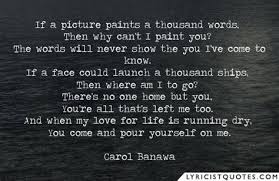 If A Picture Paints A Thousand Words Then Why Can T I Paint You The Words Will Never Show The Deep Thoughts Words Pictures