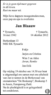 Get jan blaauw's contact information, age, background check, white pages, professional records, pictures, bankruptcies, property records & liens. Jan Blaauw 14 10 2012 Overlijdensbericht En Condoleances Mensenlinq Nl