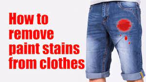 How To Remove Paint Stains From Clothes Youtube