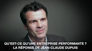 Qu'est une entreprise performante? La réponse de Jean-Claude Dupuis