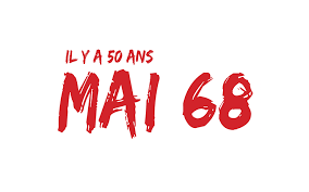 50 ans après, ressusciter l'esprit de mai 68 ! Mai 68 Fete Ses Cinquante Ans Lepetitjournal Com