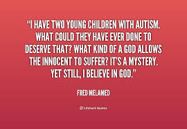 I have two young children with autism. What could they have ever ... via Relatably.com
