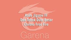 Free fire new event guess the ambassador jigsaw codes giveaway! Kode Jigsaw Ff Dan Tebak Duta Besar Chrono Free Fire