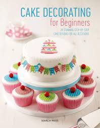 Our birthday cakes are made fresh to order. Cake Decorating For Beginners 24 Stunning Step By Step Cake Designs For All Occasions Search Press Weightman Stephanie Flinn Christine Monger Sandra 9781782217541 Amazon Com Books