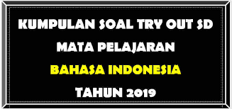 Soal try out uasbn pai untuk jenjang sdmi tahun 2017. Kumpulan Soal Try Out Bahasa Indonesia Sd Tahun 2019 Dicariguru Com