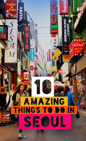 10 Amazing Things To Do In Seoul South Korea Korea Travel South Korea Travel Asia Travel