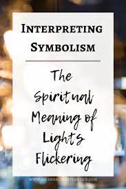 The definition of flicker is to burn or shine in an unsteady way, or to flare up and die down, appear briefly or flutter. The Spiritual Meaning Of Lights Flickering Amanda Linette Meder Spiritual Meaning Spirit Signs Lit Meaning