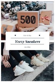 How To Buy Yeezy Sneakers On Ebay Ashley Emily Yeezy Sneakers Stuff To Buy Yeezy