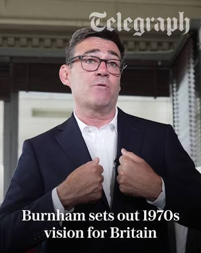 What does Andy Burnham's '1970s-style vision' involve for Britain? Tony  Diver gives some answers 👇 https://www.telegraph.co.uk/politics/2026/07/17/ burnham -sets-out-1970s-vision-for-britain/?WT.mc_id=tmgoff_fb_photo_out-1970s-vision-for-britain/