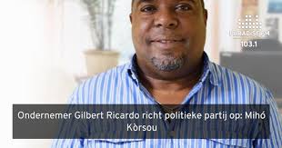 Ondernemer Gilbert Ricardo richt politieke partij op: Mihó Kòrsou