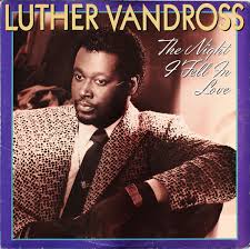 Luther vandross was born on the lower east side of new york on april 20, 1951. Luther Vandross The Night I Fell In Love 1985 Pitman Press Vinyl Discogs