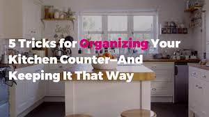 Tips For Organizing Your Kitchen Counter And Keeping It That Way Kitchen Counter Kitchen Kitchen Cupboard Organization