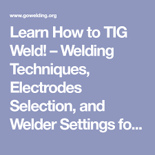 Ac tig is sometimes used for welding. Learn How To Tig Weld Welding Techniques Electrodes Selection And Welder Settings For Stainless Steel Aluminum And Carbo Welding Tig Welding Welding Tips