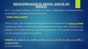 Anistia, graça e indulto são causas extintivas da punibilidade. Quais Os Crimes Sao Insuscetiveis De Anistia Graca E Indulto