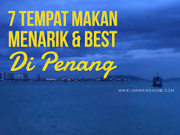 Agency browse other government agencies and ngos websites from the list. 7 Tempat Makan Menarik Dan Best Di Penang Pulau Pinang Tempat Pulau