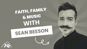 Faith, Family & Music with Sean Beeson
